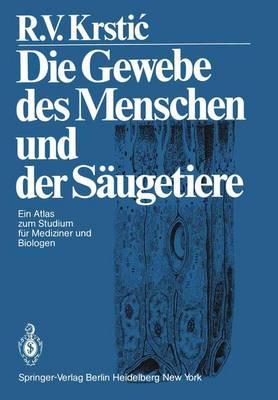 Die Gewebe Des Menschen Und Der Saugetiere: Ein Atlas Zum Studium Fa1/4r Mediziner Und Biologen