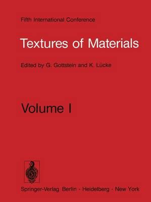 Textures of Materials: Proceeding of the Fifth International Conference on Textures of Materials March 28–31, 1978, Aachen, Germany Volume I