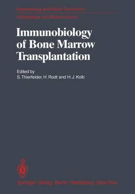 Immunobiology of Bone Marrow Transplantation: International Seminar of the Institut für Hämatologie, GSF, Munich under the auspices of the European Communities March 8–10, 1979, Neuherberg/München