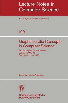 Graphtheoretic Concepts in Computer Science: Proceedings of the International Workshop WG 80 Bad Honnef, June 15-18, 1980