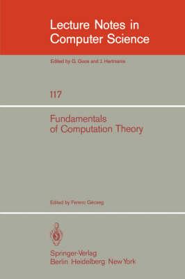 Fundamentals of Computation Theory: Proceedings of the 1981 International FCT-Conference, Szeged, Hungaria, August 24-28, 1981