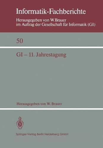 GI — 11. Jahrestagung: In Verbindung mit Third Conference of the European Co-operation in Informatics (ECI) München, 20.–23. Oktober 1981 Proceedings