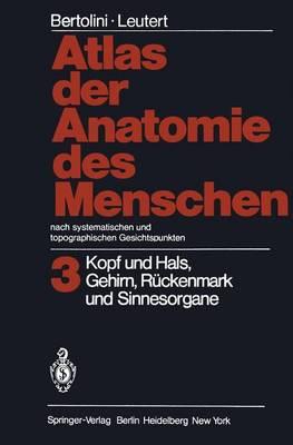Atlas Der Anatomie Des Menschen. Nach Systematischen Und Topographischen Gesichtspunkten: Band 3: Kopf Und Hals, Gehirn, Ra1/4ckenmark Und Sinnesorgane