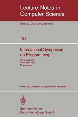 International Symposium on Programming: 5th Colloquium, Turin, April 6-8, 1982. Proceedings