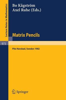 Matrix Pencils: Proceedings of a Conference Held at Pite Havsbad, Sweden, March 22-24, 1982