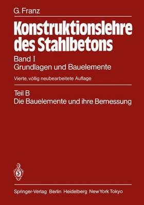 Grundlagen Und Bauelemente: Teil B: Die Bauelemente Und Ihre Bemessung