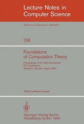 Foundations of Computation Theory: Proceedings of the 1983 International FCT-Conference Borgholm, Sweden, August 21-27, 1983