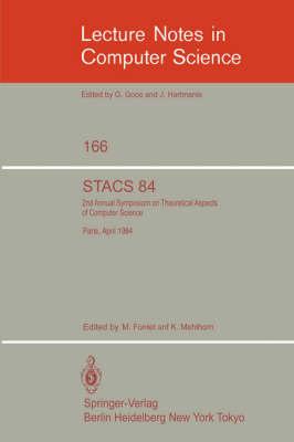 STACS 84: Symposium of Theoretical Aspects of Computer Science Paris, April 11-13, 1984