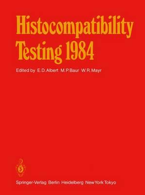 Histocompatibility Testing 1984: Report on the Ninth International Histocompatibility Workshop and Conference Held in Munich, West Germany, May 6-11, 1984 and in Vienna, Austria, May 13-15, 1984