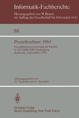 Prozeßrechner 1984: Prozeßdatenverarbeitung im Wandel. 4. GI/GMR/KfK-Fachtagung, Karlsruhe, 26.–28. September 1984