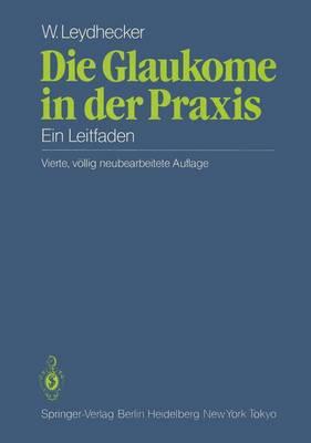 Die Glaukome in Der Praxis: Ein Leitfaden