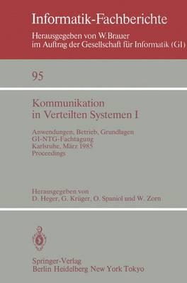 Kommunikation in Verteilten Systemen I: Anwendungen, Betrieb, Grundlagen. GI/NTG-Fachtagung Karlsruhe, 13.–15. März 1985. Proceedings