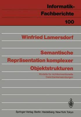 Semantische Repräsentation komplexer Objektstrukturen: Modelle für nichtkonventionelle Datenbankanwendungen