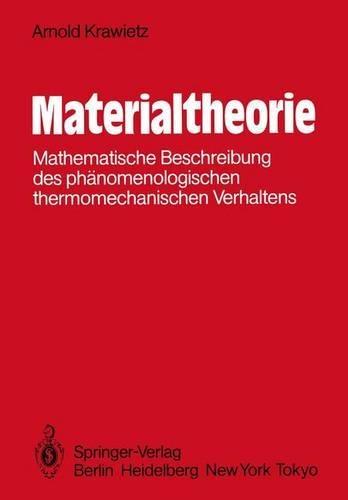 Materialtheorie: Mathematische Beschreibung Des Phanomenologischen Thermomechanischen Verhaltens