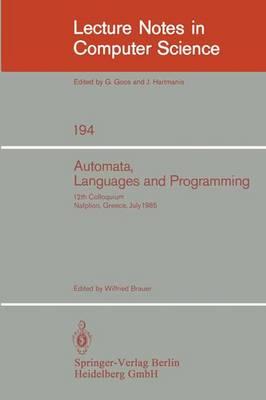 Automata, Languages and Programming: 12th Colloquium, Nafplion, Greece, July 15-19, 1985. Proceedings