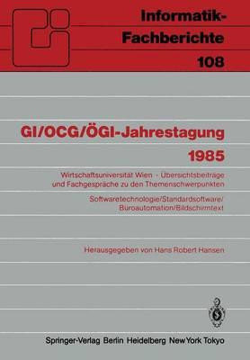 GI/OCG/ÖGI-Jahrestagung 1985: Wirtschaftsuniversität Wien Übersichtsbeiträge und Fachgespräche zu den Themenschwerpunkten Softwaretechnologie/Standardsoftware/Büroautomation/Bildschirmtext