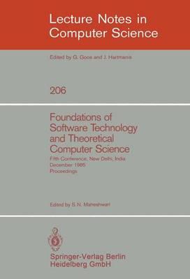 Foundations of Software Technology and Theoretical Computer Science: Fifth Conference, New Delhi, India, December 16-18, 1985. Proceedings