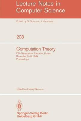 Computation Theory: Fifth Symposium, Zaborow, Poland, December 3-8, 1984 Proceedings