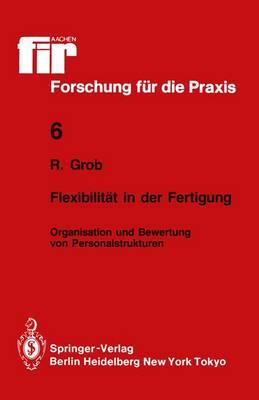 Flexibilität in der Fertigung: Organisation und Bewertung von Personalstrukturen