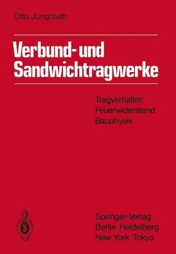 Verbund- Und Sandwichtragwerke: Tragverhalten, Feuerwiderstand, Bauphysik