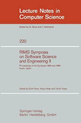 RIMS Symposium on Software Science and Engineering II: Proceedings of the Symposia 1983 and 1984, Kyoto, Japan