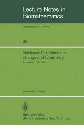 Nonlinear Oscillations in Biology and Chemistry: Proceedings of a meeting held at the University of Utah, May 9–11, 1985