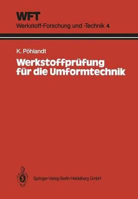 Werkstoffprüfung für die Umformtechnik: Grundlagen, Prüfmethoden, Anwendungen