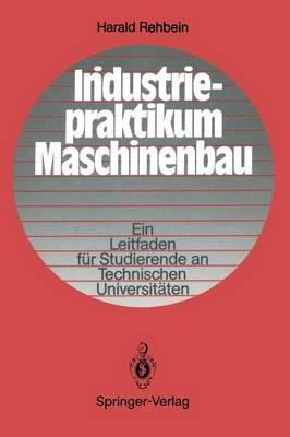 Industriepraktikum Maschinenbau: Ein Leitfaden für Studierende an Technischen Universitäten