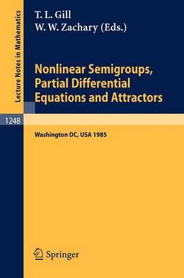 Nonlinear Semigroups, Partial Differential Equations and Attractors: Proceedings of a Symposium held in Washington, DC, August 5-8, 1985