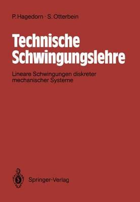 Technische Schwingungslehre: Lineare Schwingungen diskreter mechanische Systeme