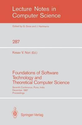 Foundations of Software Technology and Theoretical Computer Science: Seventh Conference, Pune, India, December 17-19, 1987. Proceedings