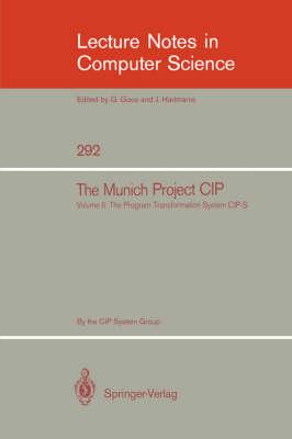 The Munich Project CIP: Volume II: The Programme Transformation System CIP-S