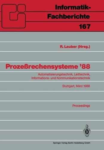 Prozeßrechensysteme ’88: Automatisierungstechnik, Leittechnik, Informations- und Kommunikationstechnik Stuttgart, 2.–4. März 1988 Proceedings