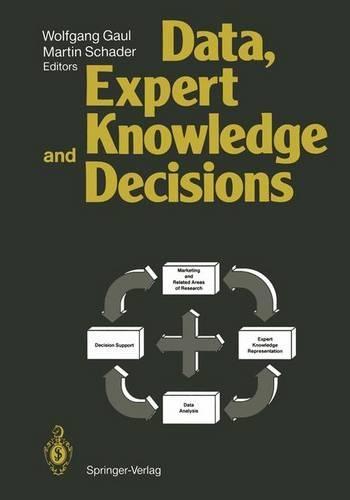 Data, Expert Knowledge, and Decisions: An Interdisciplinary Approach with Emphasis on Marketing Applications : Workshop on Data Analysis, Decision Support and Expert Knowledge Representation in Marketing and Related Areas of Research : Papers