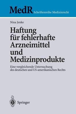 Haftung für fehlerhafte Arzneimittel und Medizinprodukte: Eine vergleichende Untersuchung des deutschen und US-amerikanischen Rechts