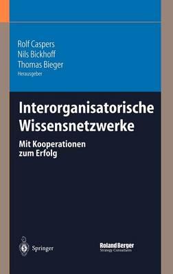 Interorganisatorische Wissensnetzwerke: Mit Kooperationen zum Erfolg