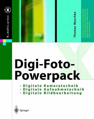 Digi-Foto-Powerpack: Digitale Aufnahmetechnik, Digitale Kameratechnik, Digitale Bildbearbeitung