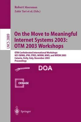 On The Move to Meaningful Internet Systems 2003: OTM 2003 Workshops: OTM Confederated International Workshops, HCI-SWWA, IPW, JTRES, WORM, WMS, and WRSM 2003, Catania, Sicily, Italy, November 3-7, 2003, Proceedings