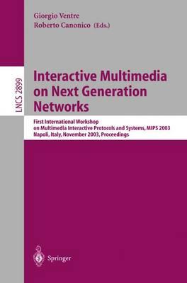 Interactive Multimedia on Next Generation Networks: First International Workshop on Multimedia Interactive Protocols and Systems, MIPS 2003, Napoli, Italy, November 18-21, 2003, Proceedings
