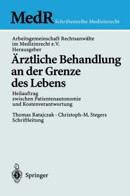 Ärztliche Behandlung an der Grenze des Lebens: Heilauftrag zwischen Patientenautonomie und Kostenverantwortung