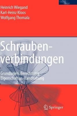 Schraubenverbindungen: Grundlagen, Berechnung, Eigenschaften, Handhabung