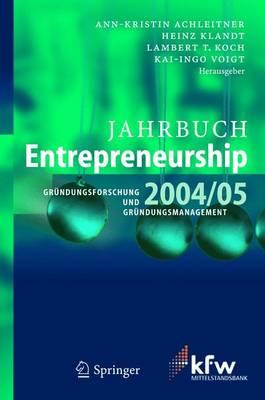 Jahrbuch Entrepreneurship 2004/05: Gründungsforschung und Gründungsmanagement