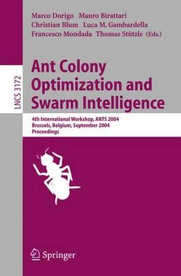 Ant Colony Optimization and Swarm Intelligence: 4th International Workshop, ANTS 2004, Brussels, Belgium, September 5-8, 2004, Proceeding