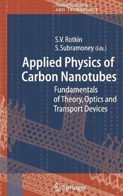 Applied Physics of Carbon Nanotubes: Fundamentals of Theory, Optics and Transport Devices