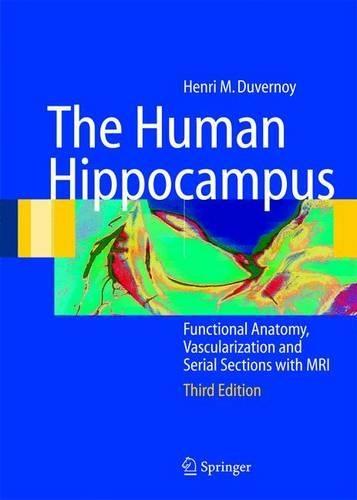 The Human Hippocampus: Functional Anatomy, Vascularization and Serial Sections with MRI