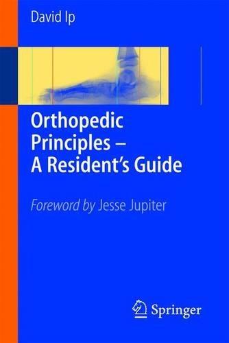 Orthopedic Principles: A Resident's Guide