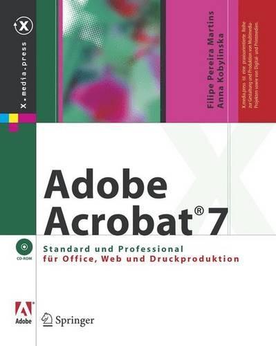 Adobe Acrobat 7: Standard Und Professional Fur Office, Web Und Druckproduktion