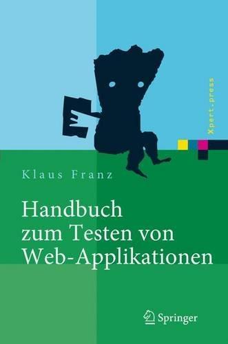 Handbuch Zum Testen Von Web-Applikationen: Testverfahren, Werkzeuge, Praxistipps