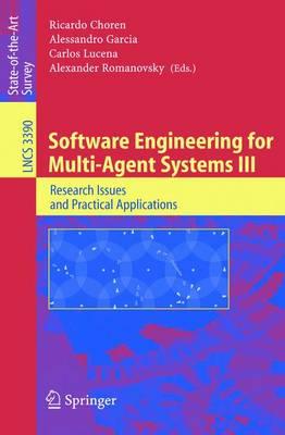 Software Engineering for Multi-Agent Systems III: Research Issues and Practical Applications