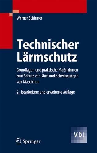 Technischer Lärmschutz: Grundlagen und praktische Maßnahmen zum Schutz vor Lärm und Schwingungen von Maschinen